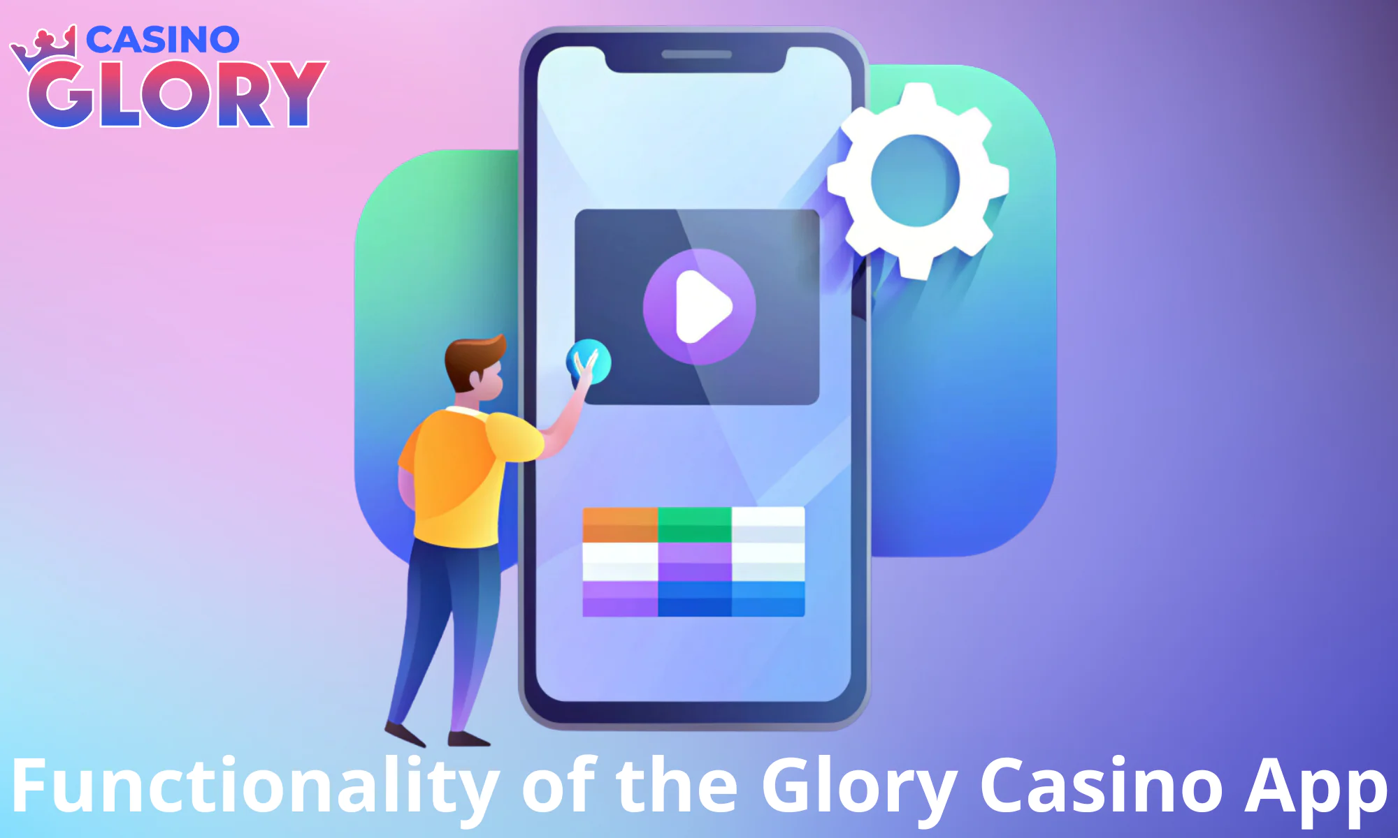 An overview of the functional advantages of the Glory Casino app